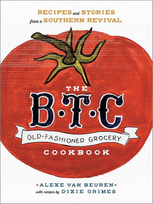 Title details for The B.T.C. Old-Fashioned Grocery Cookbook by Alexe van Beuren - Wait list